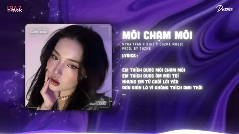 Môi Chạm Môi -Myra Trần x Binz (Duzme Remix) | Em thích được môi chạm môi #moichammoi #duzmeremix #1967ent #1967entertainment 