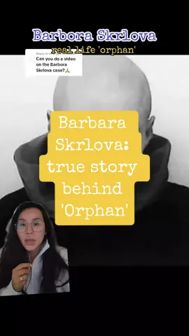 Replying to @ellaejjj The movie ORPHAN was based on the story of Barbora Skrlova. #moviesbasedontrueevents #moviesbasedonreallife #barboraskrlová #klaramauerova #truecrimetiktok #truecrime #truecrimetok 