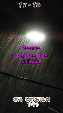 #bronco #llorandobajolalluvia 
