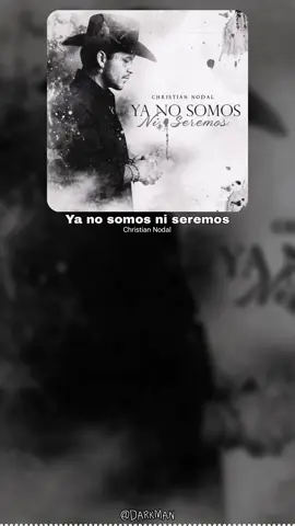 Ya no somos ni seremos Christian Nodal Cancion completa #yanosomosniseremos #christiannodal #regionalmexicano #mexico🇲🇽 #youtube #spotify #tiktok #flypシ #fly #musictiktok #musica #music #letrasdecanciones #cancionescompletas #lyrics @Christian Nodal 