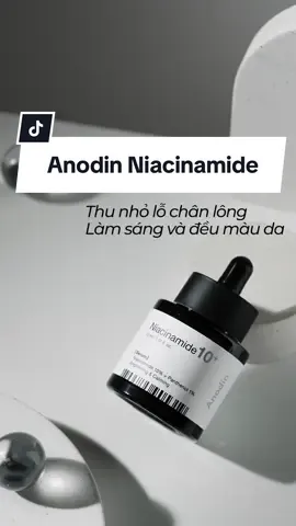 Dưỡng sáng mờ thâm hỗ trợ làm nhỏ lỗ chân lông cùng Serum Anodin Niacinamide 10 Plus #anodin #niacinamide #serum #mypham #skincare 