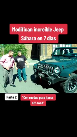 Modifican increíble Jeep Sáhara en 7 días. Parte 2. #fyp #transformacion #mecanica #auto #jeep #deportivos 