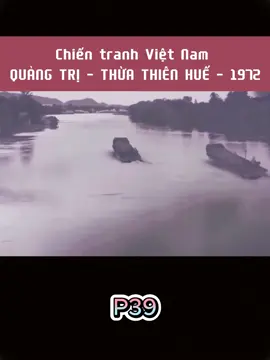 Chiến Tranh Việt Nam  Quảng Trị- Thừa Thiên Huế 1972. # -P39 #lichsuvietnam #lịchsửviệtnam #bodoivietnam #damdaolichsu30 #vietnam #xuhuong 