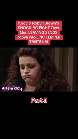 Part 5- Kody & Robyn Brown's SHOCKING FIGHT Over Meri LEAVING SENDS Robyn into EPIC TEMPER TANTRUM #sister #sisterwives #fyp #viral #sisterwivestlc #foryou #tlc 