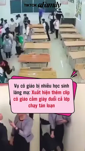 Vụ cô giáo bị nhiều học sinh lăng mạ: Xuất hiện thêm clip cô giáo cầm giày đuổi cả lớp chạy tán loạn #TikTokNews #SocialNews #Giaoduc #aFamilyNgayLucNay #amm