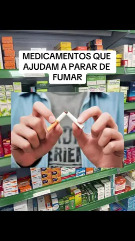 Medicamentos que ajudam a parar de fumar.  #medicamentos #farmacia #saude #bemestar #umvideo #viralizar #views #naoexistempilula 