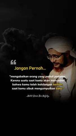 __hargailah mereka yang masih peduli padamu, sebelum penyesalan datang menimpamu😊 >> #setya #quote #storyislami #motivasi #reminder #habib #habibumarbinhafidz #bismillah #hijrah #istiqomah #fyp 