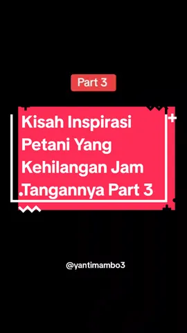 Kisah Inspirasi Petani Yang Kehilangan Jam Tangannya Part 3 #kisahinspirasikehidupan #kisahinspirasi #petani #kehilangan #jamtanganpria #jamtangankeren #part3 #yantimambo3 