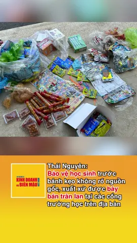 Thái Nguyên: Bảo vệ học sinh trước bánh kẹo không rõ nguồn gốc , xuất xứ được bày bán tràn lan tại các cổng trường học trên địa bàn #TIKTOKGIAITRI #GIAITRI #XUHUONG #XUHUONGTIKTOK2023 #XUHUONGTIKTOK #HANGGIA #CHONGHANGGIA #GIANLANTHUONGMAI #KINHTE #THUONGMAI #CHONGBUON LAU #TINTUC #BANTINTHITRUONG #KINHDOANHVABIENMAU#mastr2023bytiktok 