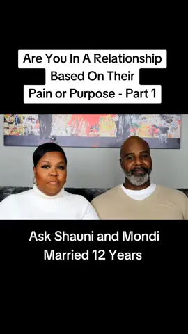 Are You In A Relationship Based on Pain Or Purpose? #pain #purpose #relationshipofpainorpurpose #abusive #abusiverelationship  #angerissues #relationshiphelp #relationshipadvice  #askshauniandmondi #fyp #forthewomen #forthemen #women #men #bestrelationshipadvice #relationshipadviceforwomen #relationshipadviceformen #couplesgivingrelationshipadvice #blackcouples #marriedblackcouple 