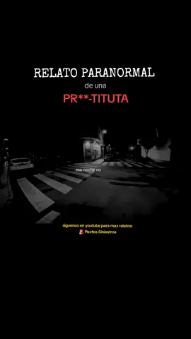 RELATO PARANORMAL de una pr**-ti-tuta pt.1 #historiasdeterror #relatosdeterror #terror #paranormal #pactossiniestros 