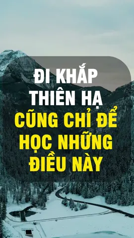 Đi khắp thiên hạ cũng chỉ để học những điều này #baihoccuocsong #LearnOnTikTok #Xuhuong #HappyMindBooks #chamngonsong #baihochay 