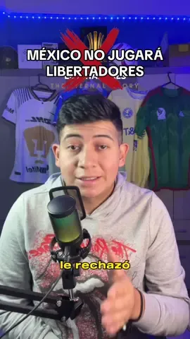 México no jugara Copa Libertadores 🇲🇽🏆❌ #FutbolMexicano #TikTokDeportes #Futbol #josegloria 