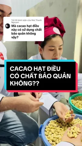 Trả lời @Mai Thanh Nguyen dạ Cacao hạt điều không sử dụng chất bảo quản luôn đó chị. C có ăn thử trải nghiệm sản phẩm này chưa chị? 😁 #nongsan #nongsanviet #nhabedo #xuhuong #socola #cacao #cacaohatdieukhoaimon #sotcacaohatdieu #sotcacao 