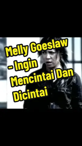 Melly Goeslaw - Ingin Mencintai Dan Dicintai (Ciptaan: Melly Goeslaw - 2002).
