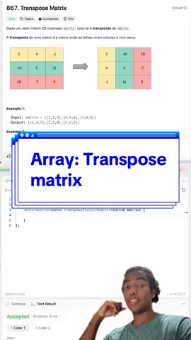 Resolvendo o desafio diário do leetcode - 867. Transpose Matrix (EASY) Exercício ótimo para praticar laços em matrizes. #Tech #leetcode #techinterview #code #softwareengineer 