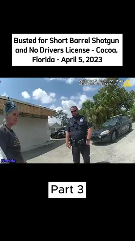 Busted for Short Barrel Shotgun and No Drivers License - Cocoa, Florida - April 5, 2023 Part 3 #police  #copsoftiktok  #cops  #foryou