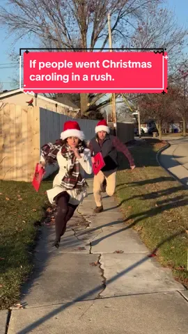 If people went Christmas caroling in a rush.