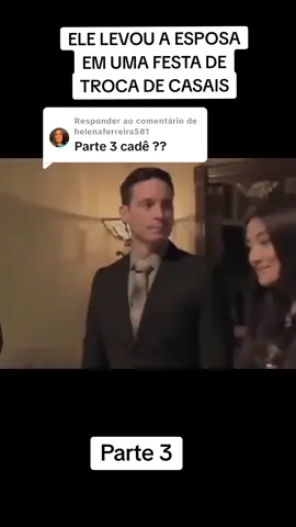 A responder a @helenaferreira581  ELE LEVOU A ESPOSA EM UMA FESTA DE TROCA DE CASAIS Parte 3 #filmes #cortes #cortesfilmes #cortesseries #trocadecasais #swing #movies 