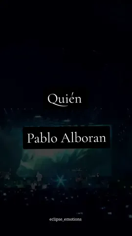Quién Pablo Alboran 🥀🔥 #quienpabloalboran #pabloalboran #cancionespabloalboran #letrasdecanciones🎧🎶 #lyricvideo #cancionesparadedicar #musicaronantica #fypシ゚viral #parati #CapCut 