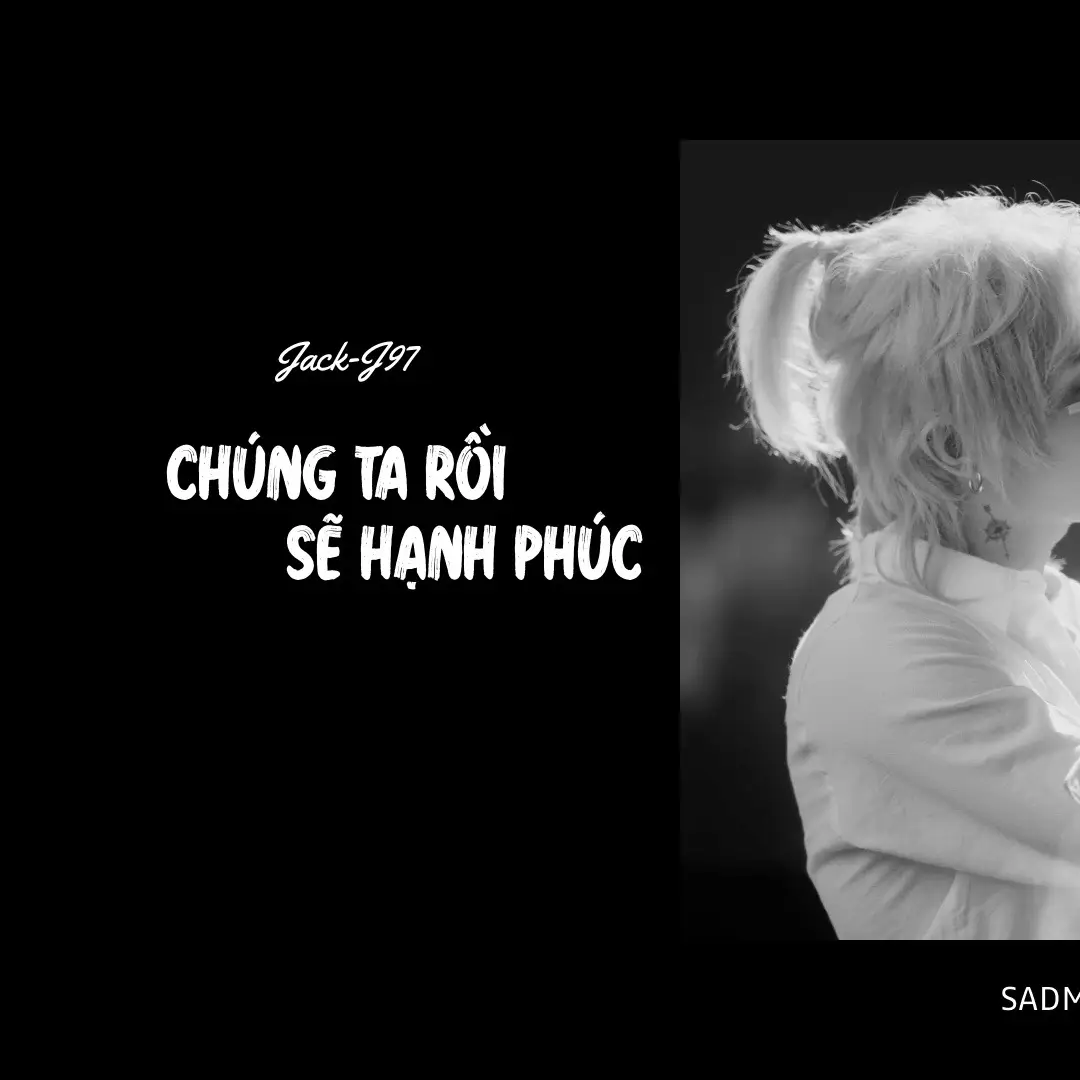 Chúng ta rồi sẽ hạnh phúc 🌻 #sadmusic #chungtaroisehanhphuc #j97_jack  #nhachaymoingay #nghenhacvuive # #xuhuong #xuhuongtiktok #xuhuong2023 