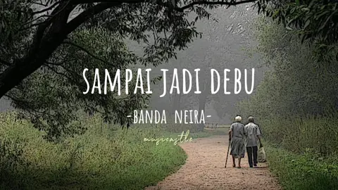 sampai jadi debu -banda neira- (lirik) #musicastle #edit #youtube #sampaijadidebu #bandaneira #fypシ #lyrics #capcut 