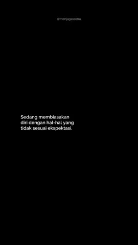 Maunya begini tapi ternyata begitu. #menjagasastra #katakamidankita #ekspektasi #berharap #berandafyp #statuswa 