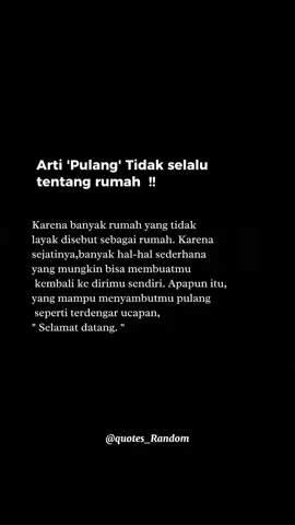 Arti 'Pulang' tidak hanya tentang rumah.  #katamotivasi #quotes_Random #artipulang #pulangtidakhanyatentengrumah #fypシ゚viral #fyp #dearmyself❤️ #myself #semangat 