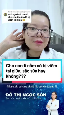Trả lời @Quỳnh anh Cho con ti nằm có bị viêm tai giữa, sặc sữa hay không??? Bác sĩ Son giải đáp! #bacsiwikimom #mevabe #embe #trending #xuhuong #tresosinh #chamsoctresosinh #LearnOnTikTok #wikimom #baby 
