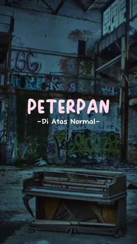 PETERPAN | di atas normal #peterpan #diatasnormal 