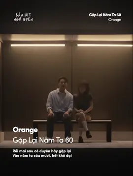 Rồi mai sau có duyên hãy gặp lại Vào năm ta sáu mươi, hết khờ dại #orangesinger #gaplainamta60 #SoundsOfVietnam #amnhac #nhachaymoingay #tiktokgiaitri #viral #fyp #xuhuong