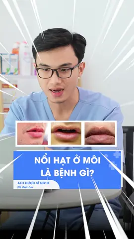 Nổi hạt ở môi là bệnh gì #ydgr #aloduocsinghe #SongKhoe247 #LearnOnTikTok #hatfordyce 