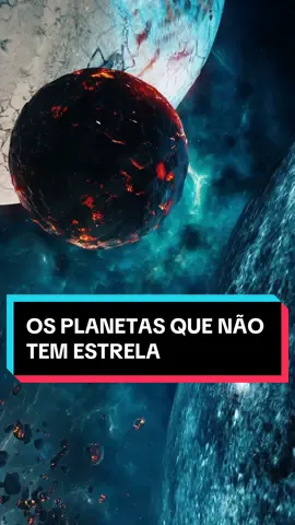 OS PLANETAS QUE NÃO TEM ESTRELA ⭐️🚫 Eles provavelmente são a maioria 😅 #astronomia #ciencia #cienciatododia #fisica 