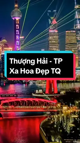 Thượng Hải - Thành Phố Xa Hoa, Đẹp Bậc Nhất TQ Và Thế Giới #xuhuongtiktok #xuhuong #cảnhđẹpthiênnhiên #beautiful #bíẩn #khámphá #trungquoc 