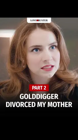 Why do you think the mother didn't believe that her boyfriend was a gold-digger? Watch the next part on our page!❤️ #LOVEBUSTER #lovestory #Love #couplegoals 