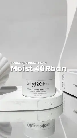 fix! mau sungkem sama @glad2glow_id 🤍 moistnya pada bagus² bgtt 🪞✨🌷 #darkspot #belilokal #localbrand 
