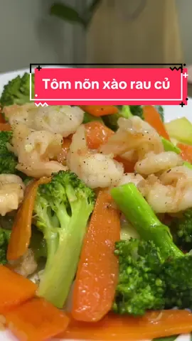 Cùng làm tôm nõn xào rau củ vừa thơm ngon lại vô cùng dinh dưỡng nhé 😍 #nauancungtiktok #ancungtiktok #raucuqua #noel 