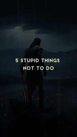 5 Stupid Things Not to Do. #moveinsilence #MoveForward #Nevergiveup #SelfImprovement #yourlife #Relationship #Friends #life #Love #Foryou #fyp #mindset #motivation #inspirationalstories #inspirationalquotes #stupid #stupidthings 