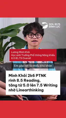 Minh Khôi 2k6 Phổ thông Năng khiếu rinh 8.5 Reading, tăng từ 5.0 lên 7.5 Writing nhờ Linearthinking #ielts #dolenglish #dolieltsdinhluc #linearthinking #review #ieltsreading #ieltswriting #ieltsspeaking #ieltslistening