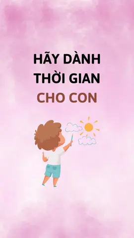 Hãy dành thời gian cho con #cuocsongynghia #baihocynghia #daycondungcach #chamethongthai #giaoducsom #baihoccuocsong #medaycon #chadaycon #conyeu #tuoitho8x9x #tuoithotoi #daycon
