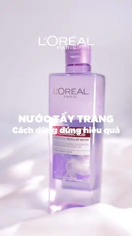 Các bước chi tiết tẩy trang làm sạch da đúng hiệu quả #lorealparis_vn #goclamdep #reviewlamdep #muataitiktok #muataitiktokshop #tiktokmademebuyit #thanhthoiluottet #nuoctaytrang 