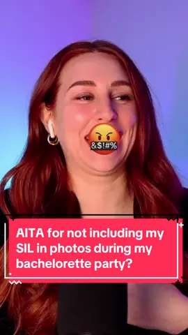 AITA for not including my SIL in photos during my bachelorette party? #aita #reddit #redditreadings #wedding #bachelorette #bacheloretteparty #charlottedobre 