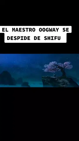 La despedida de oogaw #kunfupanda #vodeosvirales#parati #despedidatriste😭#tiktok#fypシ#foryou#español#movisclip #maestroshifu 