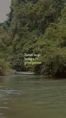 Never stop being a good person #monolog #lifequote #neverstopbeingagoodperson #foryou #trend #fyp #fypシ #foryoupage #fypシ゚viral #aesthetic #trending #viral #foryoupageofficiall 