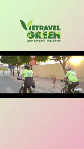@Vietravel green - Hành động nhỏ thay đổi lớn! Du lịch có trách nhiệm bảo vệ môi trường cùng #Vietravel 💚