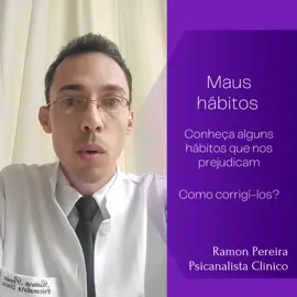 Maus Hábitos Conheça alguns hábitos que nos prejudicam. Como corrigí-los? . . . . #psicoramonps #psicanaliseclinica #psicanalistaclinico #psicoterapiaonline #psicoterapiapsicanalitica  #maushabitos 