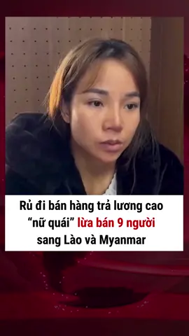 Bằng thủ đoạn rủ sang Thái Lan làm bán hàng online lương 20 triệu 1 tháng, Lường Thị Vận đã lừa bán 9 người sang Lào và Myanmar. Công an tỉnh Điện Biên vừa ra quyết định khởi tố vụ án, khởi tố bị can và tiến hành bắt giữ Lường Thị Vận (sinh năm 1996, trú tại bản Xuân Tươi, xã Mường Mùn, huyện Tuần Giáo, tỉnh Điện Biên) để điều tra hành vi mua bán người. #plxhvn #phapluatxahoi #dienbien #muabannguoi #luadao #banhangonline #luadaoonline #luadaoquamang #luadaotrenmang #toiphamluadao #toiphambuonnguoi