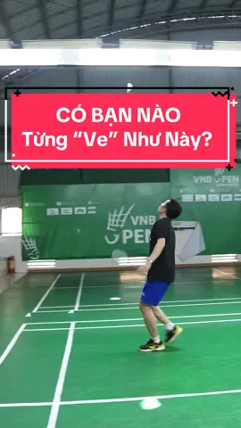 CÁC KIỂU “VE” của NGƯỜI MỚI TẬP CHƠI - BẠN ĐÃ TỪNG??? #vnb #caulong #badminton 
