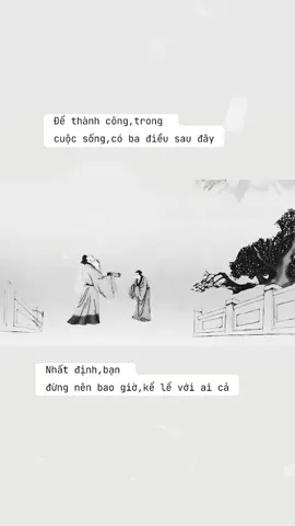 Để thành công,trong  cuộc sống,có ba điều sau đây Nhất định,bạn  đừng nên bao giờ,kể lể với ai cả #anhsangtritam 