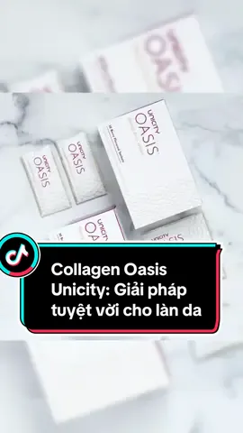 Collagen Oasis Unicity với công nghệ đột phá đem lại vẻ đẹp tươi trẻ cho làn da của bạn: Làm đẹp da, trắng da, trẻ hoá, căng bóng da#unicity #colagen 